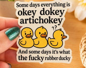 Okey Dokey Artichokey Rubber Ducky Sticker, Funny Mental Health Vinyl Decal