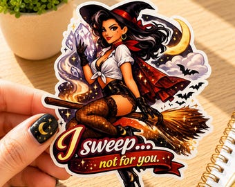 I Sweep Not For You Sticker, Funny Witch Pin Up Vinyl Decal, Sassy Witch Gift, Halloween Sticker, Gothic Cottagecore Decor