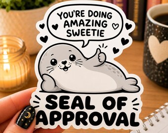 Seal of Approval Sticker, Cute Seal Vinyl Decal, You're Doing Amazing Sweetie, Positive Encouragement Laptop Water Bottle Sticker