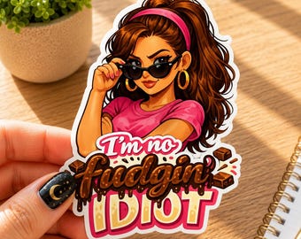 Retro Girl Sticker, "I'm No Fudgin' Idiot" Sarcastic Vinyl Decal, 90s Nostalgia Humor
