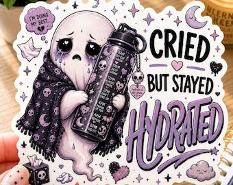 Cried But Stayed Hydrated Sticker, Cute Ghost Self Care Vinyl Decal, Mental Health Humor Gift, Emotional Support Ghost Sticker