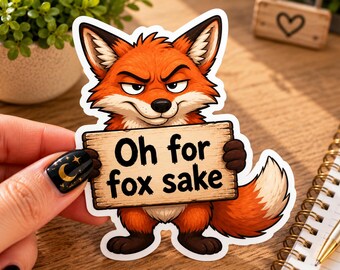 Oh For Fox Sake Sticker, Sarcastic Fox Decal, Woodland Animal Vinyl, Pun Gift