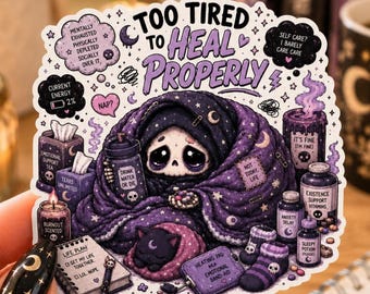 Too Tired to Heal Properly Sticker, Burnout Mental Health Vinyl Decal, Cute Goth Self Care, Cozy Skeleton Laptop Water Bottle Sticker