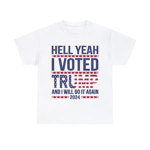 Hell Yeah I voted Trump t-shirt, Unisex Heavy Cotton Tee, Trump Support, 2024 President, Trump for President