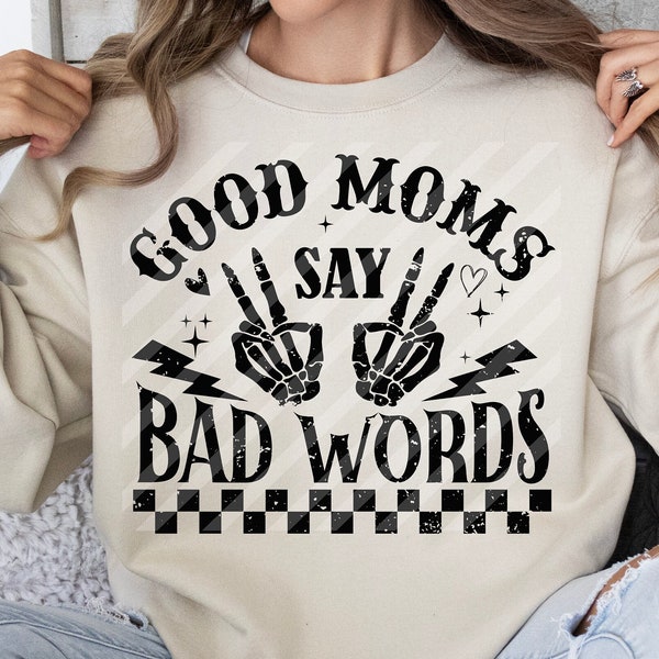 Good moms say bad words svg,Happy Mothers Day png,Sarcastic Mothers Day svg Good moms svg, Good mums say bad words svg, Good moms svg,