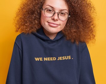 We Need Jesus Hoodie