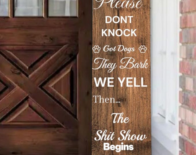 Dogs will Bark we yell Porch sign