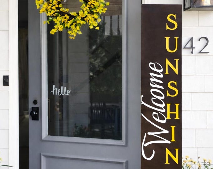 Welcome SUNSHINE Wooden Porch Leaner Sign - Sealed - Multiple Heights and Stains