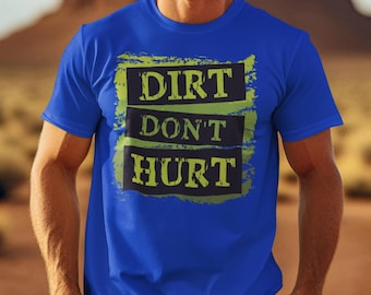 Camisa Dirt Don't Hurt para los amantes de los ATV Camiseta todoterreno para hombres y mujeres Camisetas de barro para montar en senderos y camisetas para entusiastas de UTV o Jeep