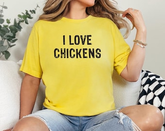 I Love Chickens Shirt, Chicken Lovers Shirt, Funny Chicken Shirt, Funny Chicken Lady Shirt, Chicken Shirt for Girlfriend, Chicken Lady Shirt