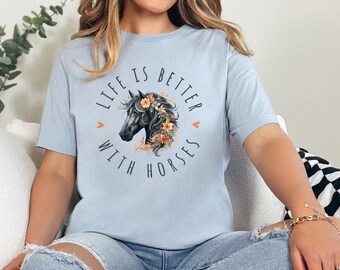 Life Is Better With Horses T-Shirt: Equestrian Lover Tee