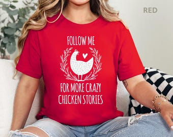 Follow Me For More Crazy Chicken Stories Shirt For Chicken Lovers Funny T-Shirt For Poultry Owners Farm Tee For Chicken Lady TShirt