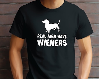 Camiseta divertida de perro salchicha, camiseta para amantes de los perros "Los hombres de verdad tienen salchichas"