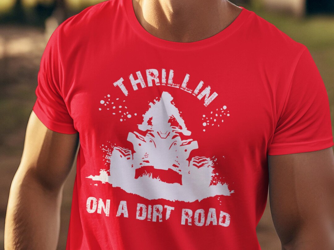 Thrillin' on A Dirt Road Shirt for ATV Lovers Off-roading Unisex Tshirt ...