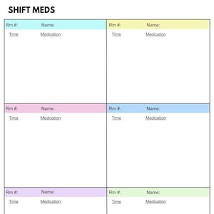 May include: A printable chart with the title "SHIFT MEDS" and six sections for recording room numbers, patient names, medication, and time. Each section has a different colored background.