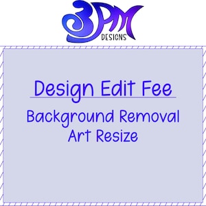May include: A purple and blue graphic with the text "3PM Designs" above a light purple rectangle with the text "Design Edit Fee" in blue, followed by "Background Removal" and "Art Resize" in blue.