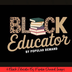6-Black Educator By Popular Demand PNG|Black Educator|Teacher| Sublimation Design|Teacher&#39;s Day png|Teachers Life