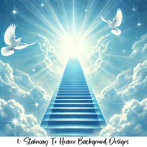 May include: A stairway to heaven with white doves flying in a blue sky with white clouds. The stairway is made of blue steps and leads to a bright light at the top.
