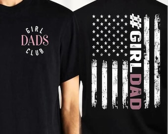 May include: Black t-shirt with the text "GIRL DADS CLUB" in white and pink on the front. The back features a distressed American flag design with the text "#GIRLDAD" in white and pink.
