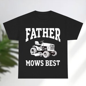 Father Mows Best Shirt, Funny Lawn Mowing Dad Shirt, Father’s Day Gift, Dad Joke T-Shirt, Gift for Dad, Yard Work Humor T-Shirt for Dad