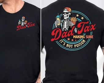 Dad Tax Making Sure It's Not Poison Shirt, Father's Day Shirt, Funny Dad Shirt, Dad Tax Shirt, Father's Day Gift, Dad Shirt, Gift For Dad