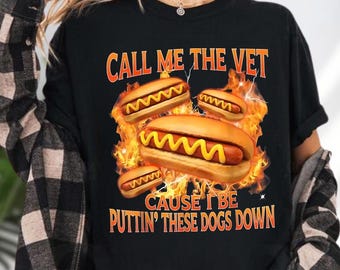 Funny Call Me The Vet Cause I Be Puttin These Dogs Down Shirt, Vintage Hotdog Meme Shirt,  Food Pun Shirt, Funny Meme Bootleg Shirt