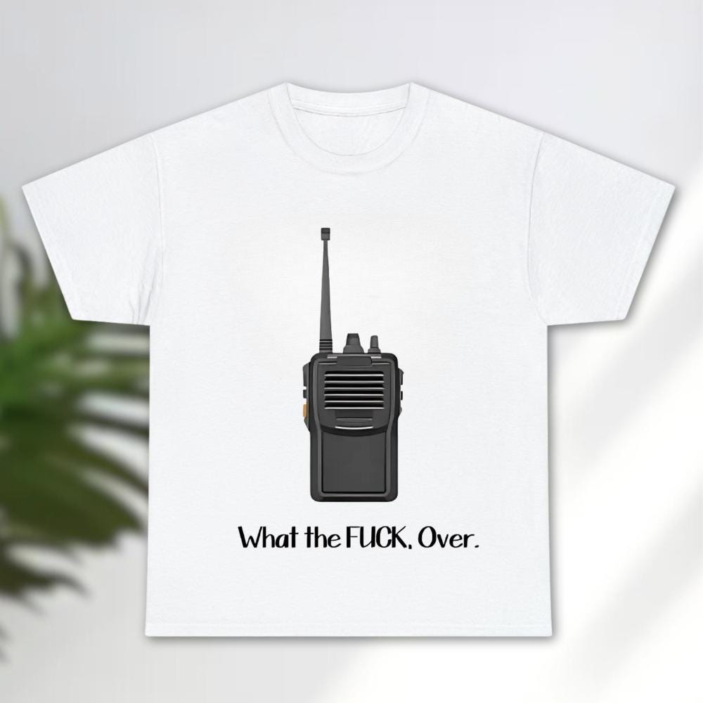 What the Fuck Over Shirt, Funny Walkie-talkie Shirt, Hand Radio