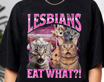 Lesbians Eat What Shirt, Lesbian Shirt, Lesbian Pride Shirt, Gay Shirt, LGBTQ Shirt, Inclusive Shirt, Funny Gift, Funny Offensive Cat Tee