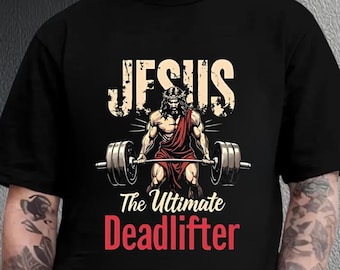 Jesus The Ultimate Deadlifter Shirt, Jesus Shirt, Christian Workout Shirt, Gym Faith Shirt, Religious Fitness Shirt, Christian Gym Shirt