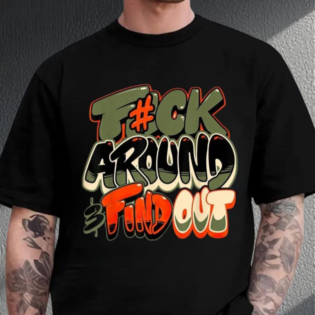 F*ck Around and Find Out Shirt, Streetstyle Shirt, Graffiti Shirt ...