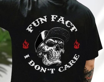 Fun Fact I Don't Care Shirt, Sarcastic Shirt, Funny Quotes Shirt, I Don't Care Shirt, Funny Skeleton Shirt, Sassy Shirt, Adult Humor Tee