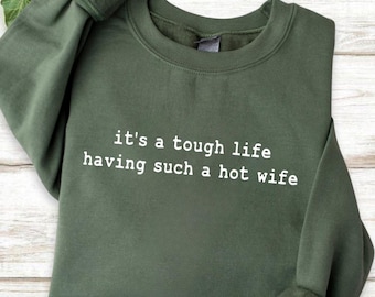 Comfort Colors It’s a Tough Life Having Such a Hot Wife T-Shirt, Funny Husband Shirt, Sarcastic Marriage Humor Shirt, Humorous Husband Gift