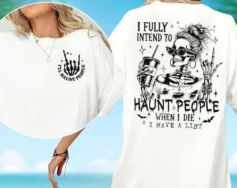 Comfort Colors I Fully Intend To Haunt People Shirt, Halloween Skeleton Shirt, Sarcastic Spooky Shirt, Halloween Mom Shirt, Skeleton Tee