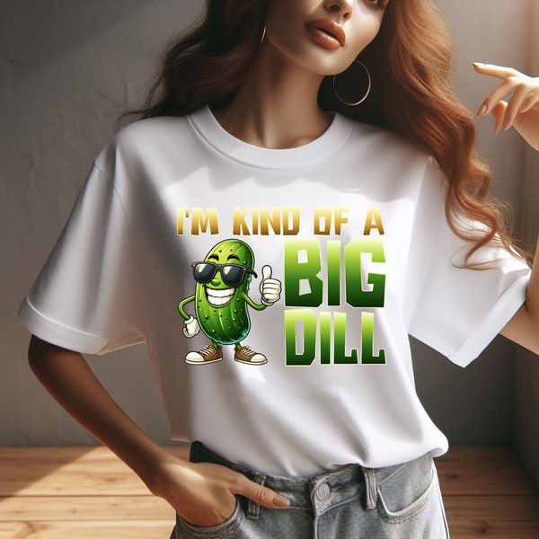 I'm Kind Of A Big Dill Png, Funny Pickle Png, Pickle Png, Gift For Pickle Lover, Mother's Day