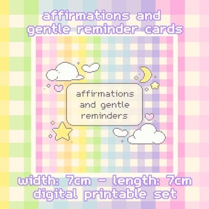 May include: A digital printable set of affirmation and gentle reminder cards. The design features a pastel color scheme with clouds, stars, and a moon. The cards are 7cm wide and 7cm long.