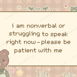 May include: A brown bear cartoon character with a green shirt and a speech bubble that says "I am nonverbal or struggling to speak right now - please be patient with me". The background is a light brown with a checkered pattern and flowers.