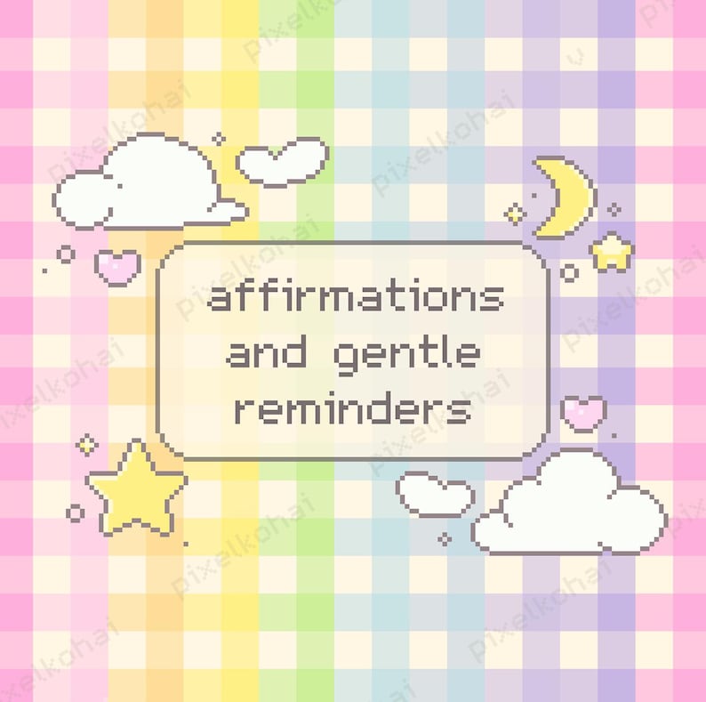 May include: A pixelated illustration with a pastel rainbow checkered background. A rectangular speech bubble contains the text "affirmations and gentle reminders." The image includes pixelated clouds, hearts, stars, and a crescent moon.