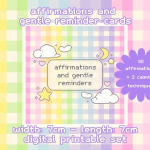 May include: A digital printable set of affirmation and gentle reminder cards. The design features a pastel color scheme with clouds, stars, and a moon. The cards are 7cm wide and 7cm long and include 30 affirmations and 2 calming techniques.
