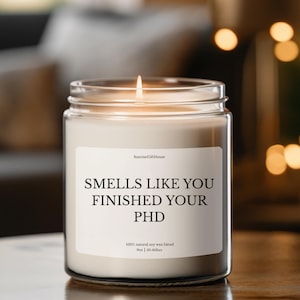 PhD Candle Gift, Grad Student Novelty Gift Funny Doctorate Graduation Candle Smells Like a PhD Dissertation Defense Congrats PhD