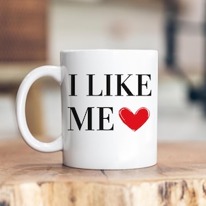 I Like Me Mug, Like Me Coffee Cup, Love Me Mug, Self-love Mug, Inspirational Quote Cup, Lady Mug, Movie Quote Mug, Funny Mug