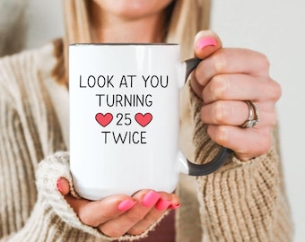 Look At You Turning 25 Twice Funny Mug, Hilarious 50th Birthday Gift for Her, Gag Coffee Cup for Milestone Celebration