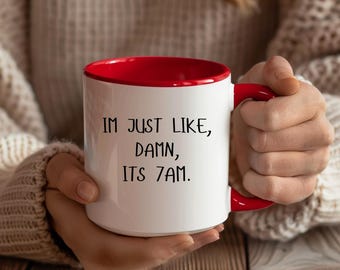 I'm just like damn its 7am mug, funny mug, Damn Mug, 7am mug, Funny Coffee Cup, Quirky Coffee Mug, Humorous Tea Mug, Christmas gift mug