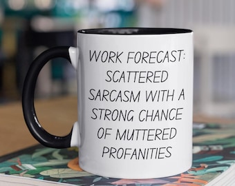 Funny work mug, co worker mug, work bestie mug, work forecast mug, funny mug, sarcastic work mug, funny work mug