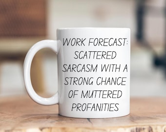 Funny work mug, co worker mug, work bestie mug, work forecast mug, funny mug, sarcastic work mug, funny work mug