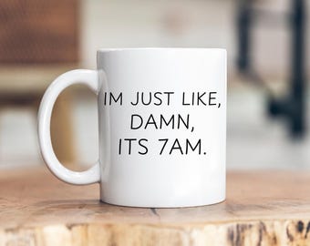 Damn It's 7AM Coffee Mug | Funny Gift for Coworkers, Moms, Best Friends | 11 oz & 15 oz Ceramic Mug