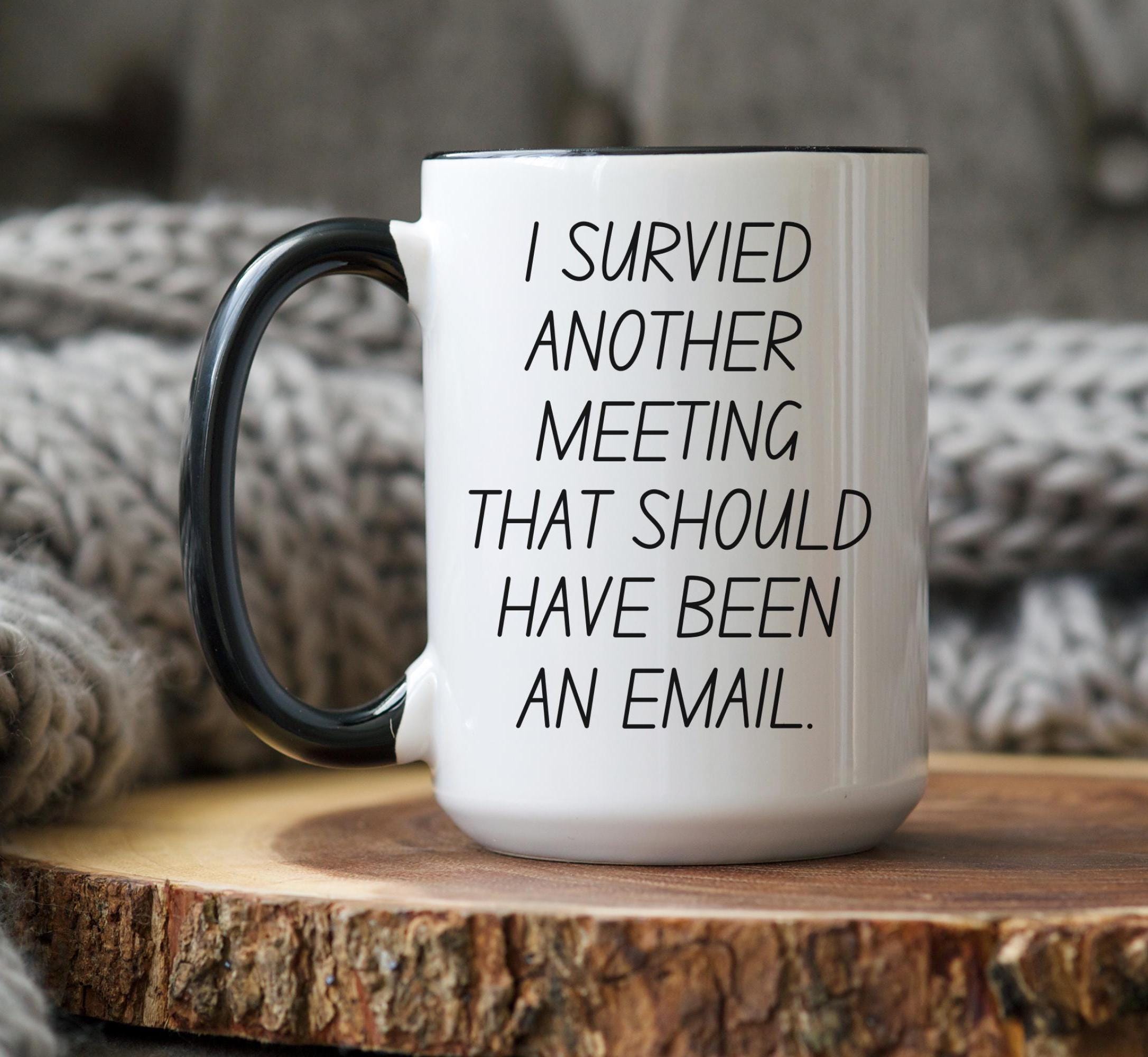 Email Mug I Survived Another Meeting That Should Have Been A | Inspire Email Mug I Survived Another Meeting That Should Have Been A | Inspire
