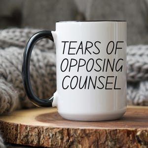 Lawyer Mug, Tears of Opposing Counsel Mug, Lawyer Coffee Mug, Law Student Mug, Tears Mug, Law School Mug, Funny Lawyer Mug,