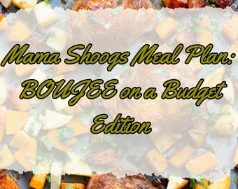 Budget Meal Plan Mama Shoogs BOUJEE on a Budget Edition