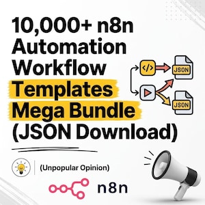 May include: A digital graphic featuring the text 10,000+ n8n Automation Workflow Templates Mega Bundle (JSON Download) with a yellow highlight. It includes a diagram of code and play icons connecting to JSON files, a lightbulb icon, and a megaphone.