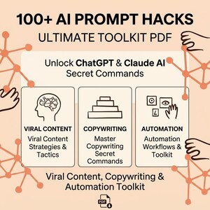 May include: A digital toolkit graphic with the title "100+ AI Prompt Hacks." It features sections on Viral Content, Copywriting, and Automation, with the text "Unlock ChatGPT & Claude AI Secret Commands." The image has a light orange and white color scheme.